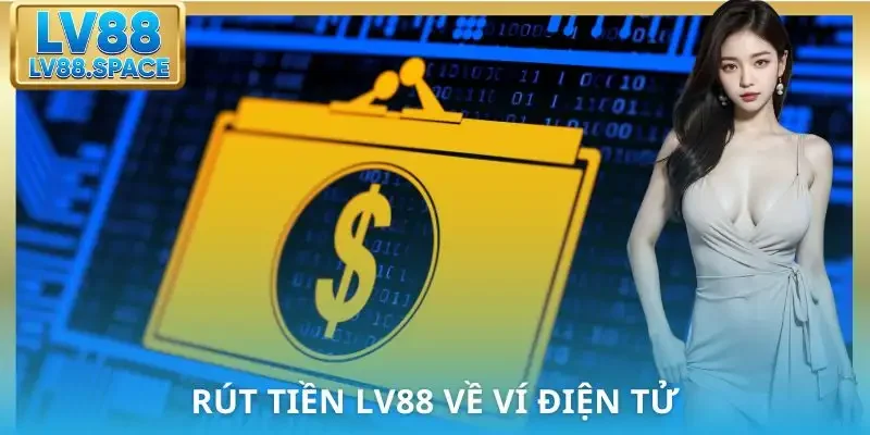 rut-tien-lv88-vi-dien-tu